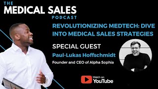 Revolutionizing MedTech: Dive Into Medical Sales Strategies With Paul Hoffschmidt