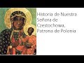 Historia de Nuestra Señora de Czestochowa, Patrona de Polonia