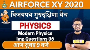 AIR FORCE X 2020 | Vijaypath Batch | Physics | By Vivek Singh Sir | Class 22 || Modern Physics