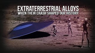 Extraterrestrial Metals & Alloys | When Their Crash Shaped Our History. Myth or reality?