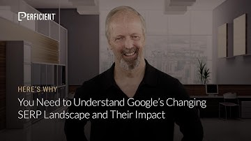You Need to Understand Google’s Changing SERP Landscape and Their Impact: Here