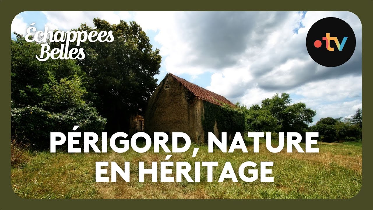 Périgord, la nature en héritage - Échappées belles