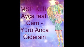 Ayça feat. Cem : Yürü Anca Gidersin / YILDIZ TİLBE /MSP  ÇEKİYORUM Resimi