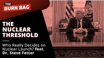 The Nuclear Threshold: Who Really Decides on Nuclear Launch? featuring Dr. Steve Fetter