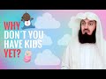 WHY DON'T WE HAVE CHILDREN YET? - MUFTI MENK