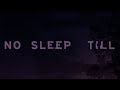 No Sleep Till