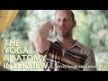 The Yoga Anatomy Interview