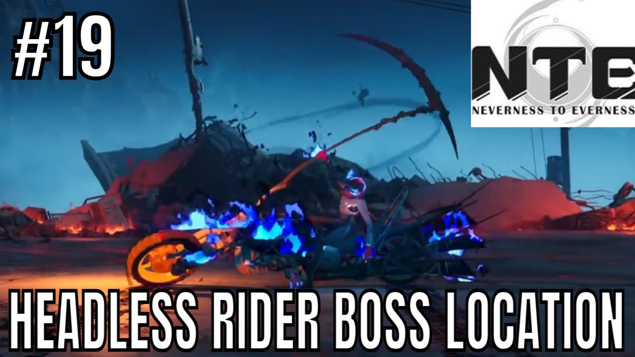 NTE How to spawn Headless Rider boss location - Get a Raging Flame S ...