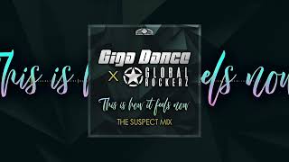 Giga Dance x Global Rockerz - This Is How It Feels Now (The Suspect Mix)