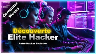 Elite Hacker - Retro Hacker Evolution - Computer Weeks - Découverte