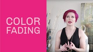 COLOR FADING: what you NEED to know