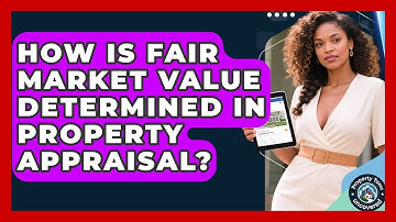 How Is Fair Market Value Determined In Property Appraisal? - Property Taxes Uncovered