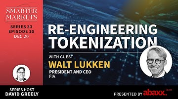 Re-engineering Tokenization Episode 10 | Walt Lukken, President & CEO, FIA