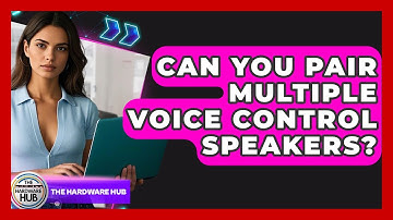 Can You Pair Multiple Voice Control Speakers? - The Hardware Hub