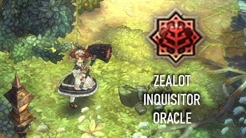 【Tree of Savior】Zealot - Oracle - Inquisitor POST SFR PATCH