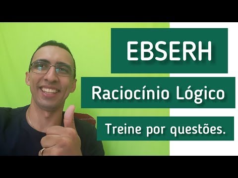 Concurso EBSERH - Raciocínio Lógico - Questões Resolvidas