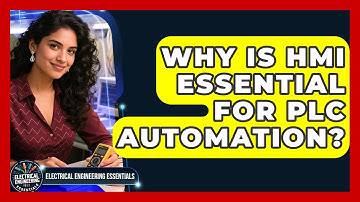 Why Is HMI Essential For PLC Automation? - Electrical Engineering Essentials