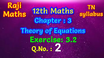 12th maths- chapter 3- exercise 3.2- sum 2- Theory of equations- TN syllabus