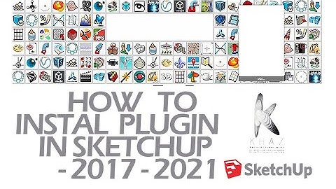 Sketchup - Instal plugin in Sketchup 2017 - 2021 | KHAZ Studio