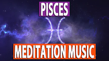 PISCES - Meditation Music for Pisces | Meditation Grows Awareness | Transcendental Meditation