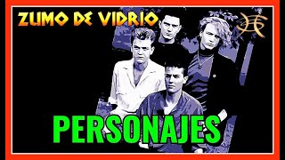 Personajes * ZUMO DE VIDRIO * ENRIQUE BUNBURY y HÉROES DEL SILENCIO Google + YouTube @Apple 