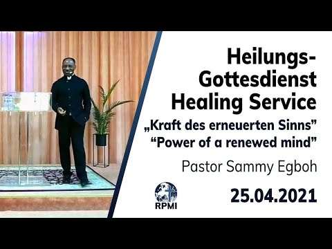 RPMI-Heilungsgottesdienst - 25.04.2021 - Pastor Sammy Egboh &quot;Die Macht der Gesinnung&quot;