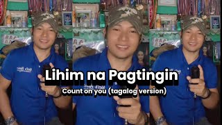 Lihim na Pagtingin (Count on you/tagalog version) Joellitz / Nel’s Music