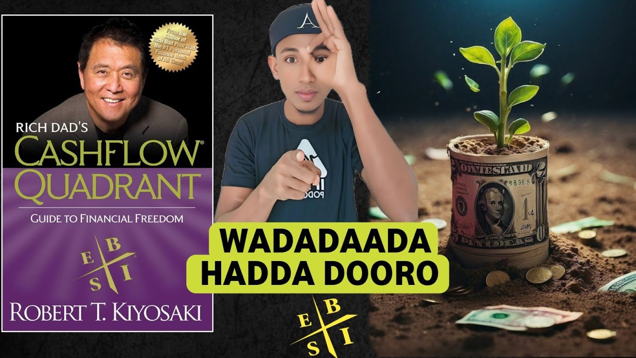 CASHFLOW QUADRANT - buug ku siinaya wadada saxda ah ee Lacagta iyo dhaqaalaha - #buugiyobun Ep8