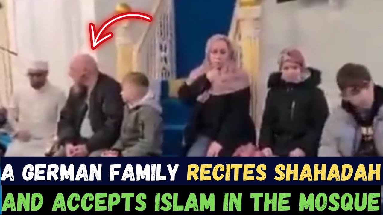 a-german-family-recites-shahadah-accepts-islam-youtube