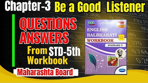 STD -5 Chapter -3 Be a Good Listener Questions Answers Maharashtra Board class 5