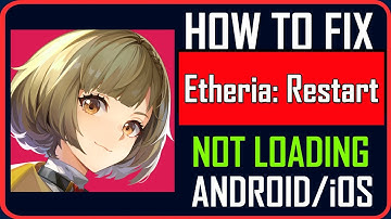 Fix Etheria: Restart Not Loading/Stuck on Loading Screen on Android/iOS | #etheriarestart