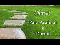 Chuvinha na Grama e calçada para acalmar relaxar e dormir