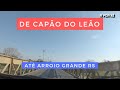 DO CAPÃO DO LEÃO AO MUNICÍPIO DE ARROIO GRANDE - RS