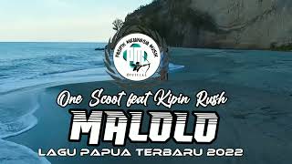 LAGU PAPUA TERBARU 2022||🛖🌴🎶🔥|| MALOLO_One Scoot feat kipin Rush||🛖 🌴🎶🔥