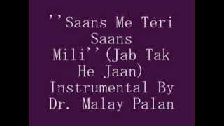 ''Saans Me Teri Saans Mili''(Jab Tak He Jaan)Instrumental By Dr.malay palan