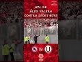 GOL DE ÁLEX VALERA || Sport Boys vs Universitario
