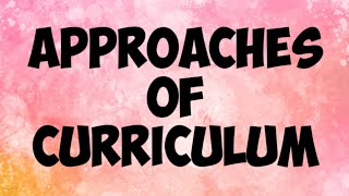 Approaches of curriculum