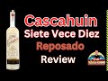 Cascahuin siete veces diez review   the tequila hombre
