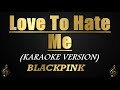 Love to hate me  blackpink karaokeinstrumental