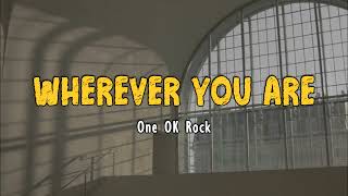 ONE OK ROCK - Wherever You Are (Lyrics)