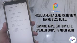 Pixel Experience Review [April 2020 Build] | Banking Apps, Battery Life, Speaker Output & Much More