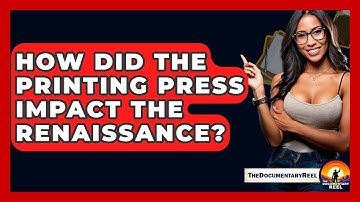 How Did The Printing Press Impact The Renaissance? - The Documentary Reel