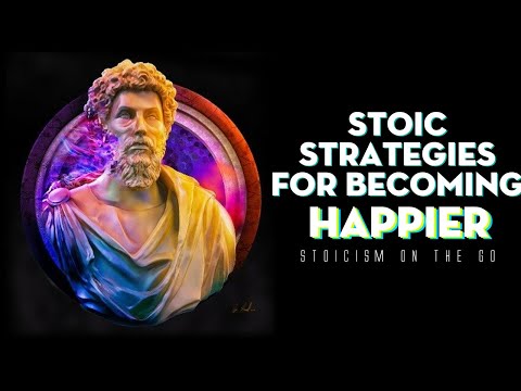 Stoic Strategies For Becoming Happier