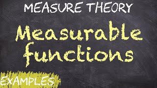 Measurable functions - Examples | Measure Theory