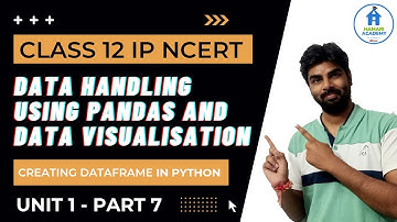 DATAFRAME IN PYTHON PANDAS | CREATING DATAFRAME | CLASS XII I.P CBSE 2022-2023 NCERT SYLLABUS