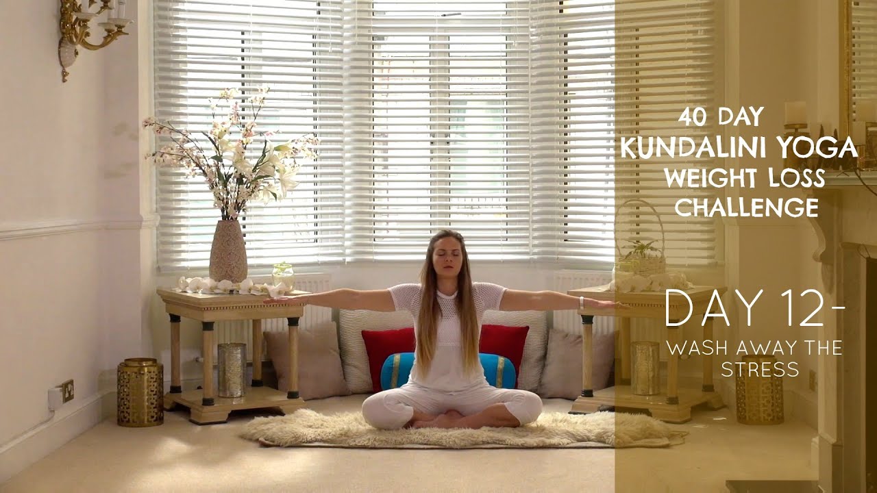 Day 12: Wash Away the Stress - The 40 Day Kundalini Weight Loss Challenge w/ Mariya