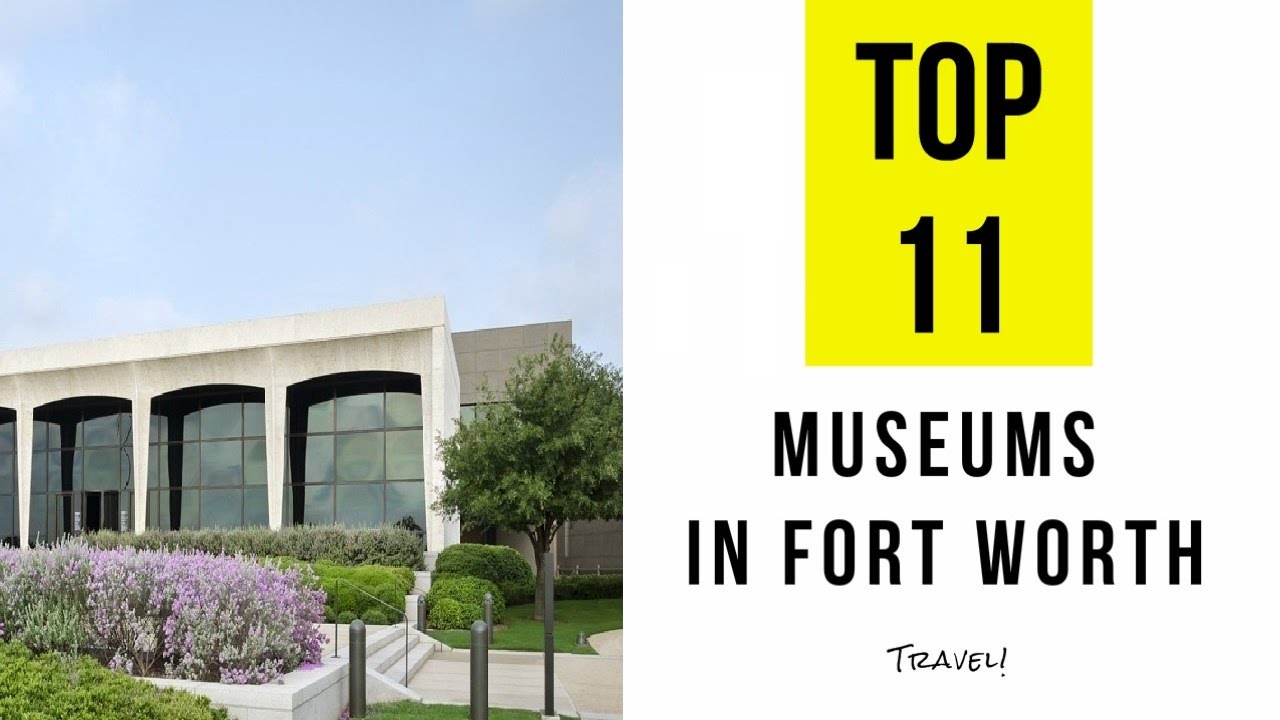 TOP 11  Best Museums in Fort Worth - Texas