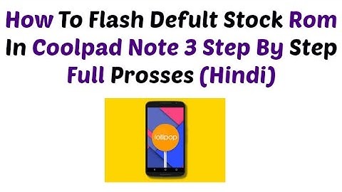How To Install Default Stock Rom 5.0 In Coolpad Note 3 Step By Step Full Prosses (Hindi)