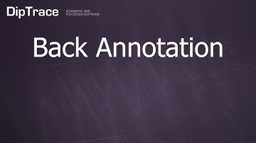 Back Annotation. DipTrace Feature Review