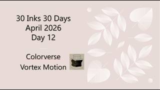 #30inks30days ~ Day 12 ~ Colorverse Vortex Motion ~ April 2026